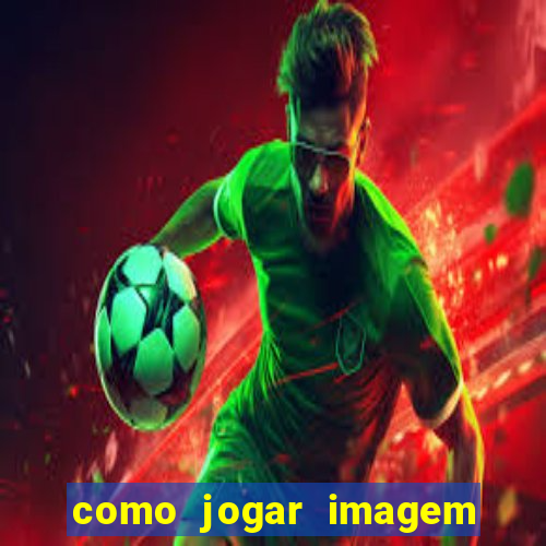 como jogar imagem no google para pesquisa